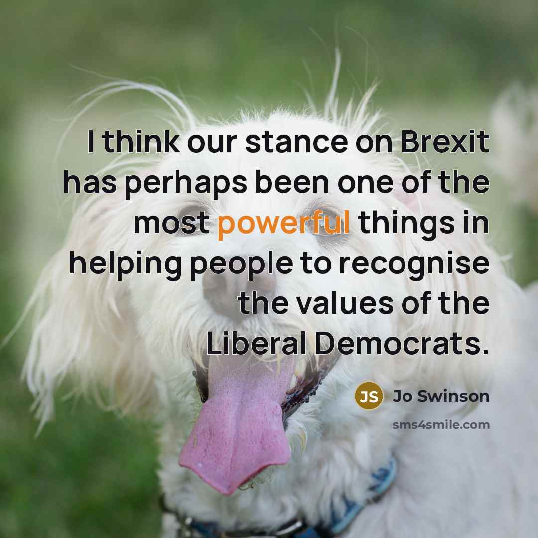 “I think our stance on Brexit has perhaps been one…” quote by Jo Swinson