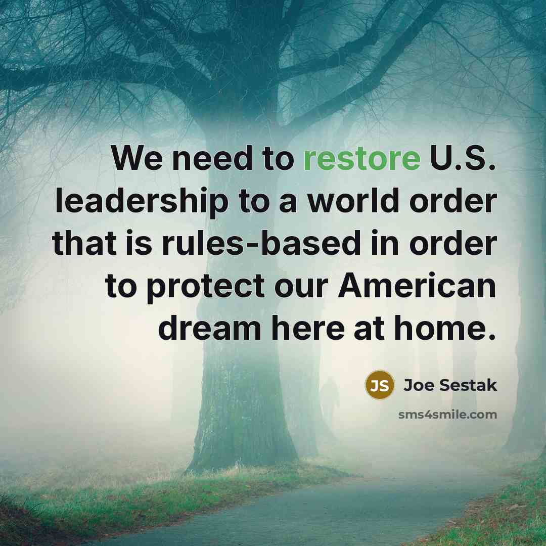“We need to restore U.S. leadership to a world order…” quote by Joe Sestak