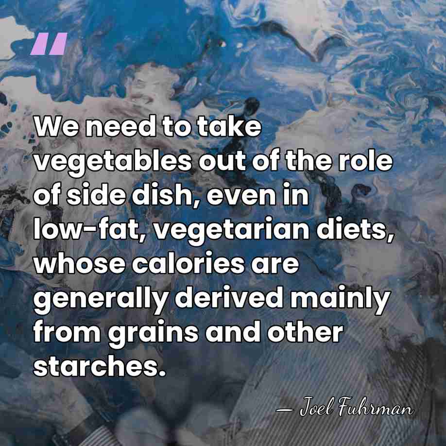 We need to take vegetables out of the role of side dish,&hellip; - Joel Fuhrman