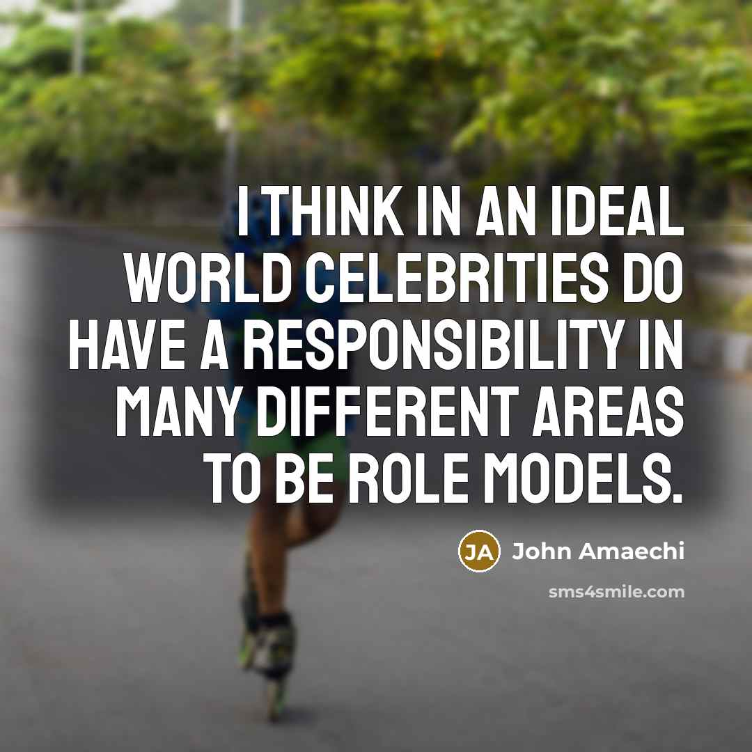 “I think in an ideal world celebrities do have a…” quote by John Amaechi