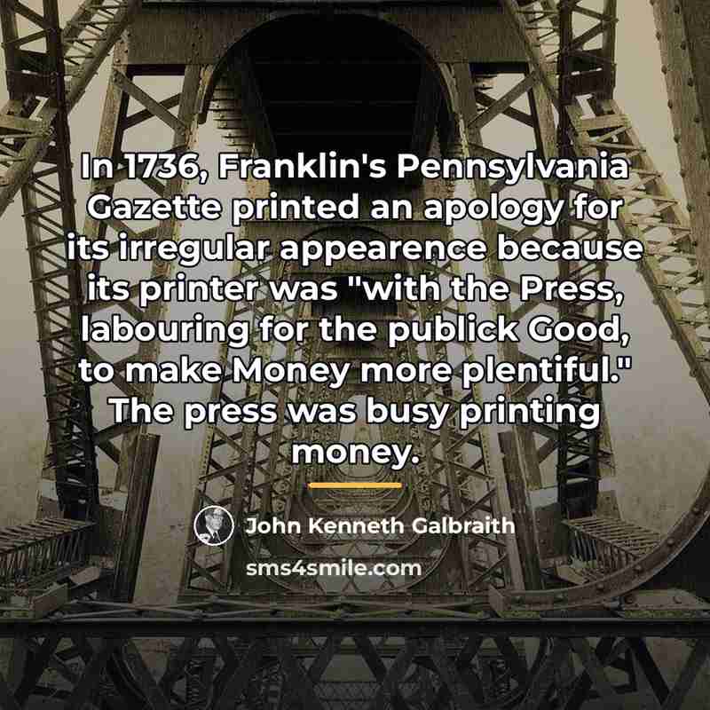 “In 1736, Franklin's Pennsylvania Gazette printed an apology for its…” quote by John Kenneth Galbraith