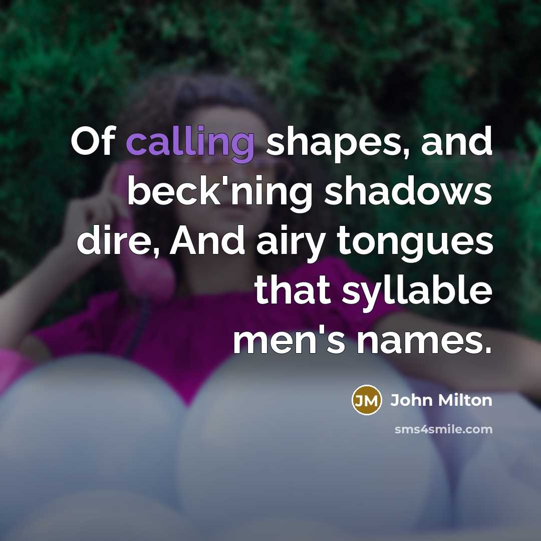 “Of calling shapes, and beck'ning shadows dire, And airy tongues…” quote by John Milton