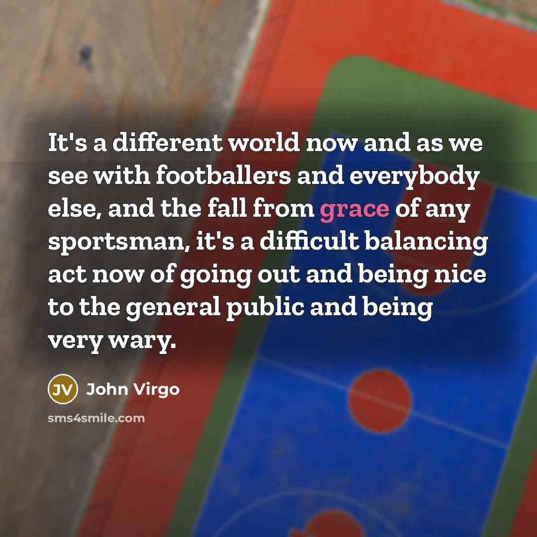 “It's a different world now and as we see with…” quote by John Virgo