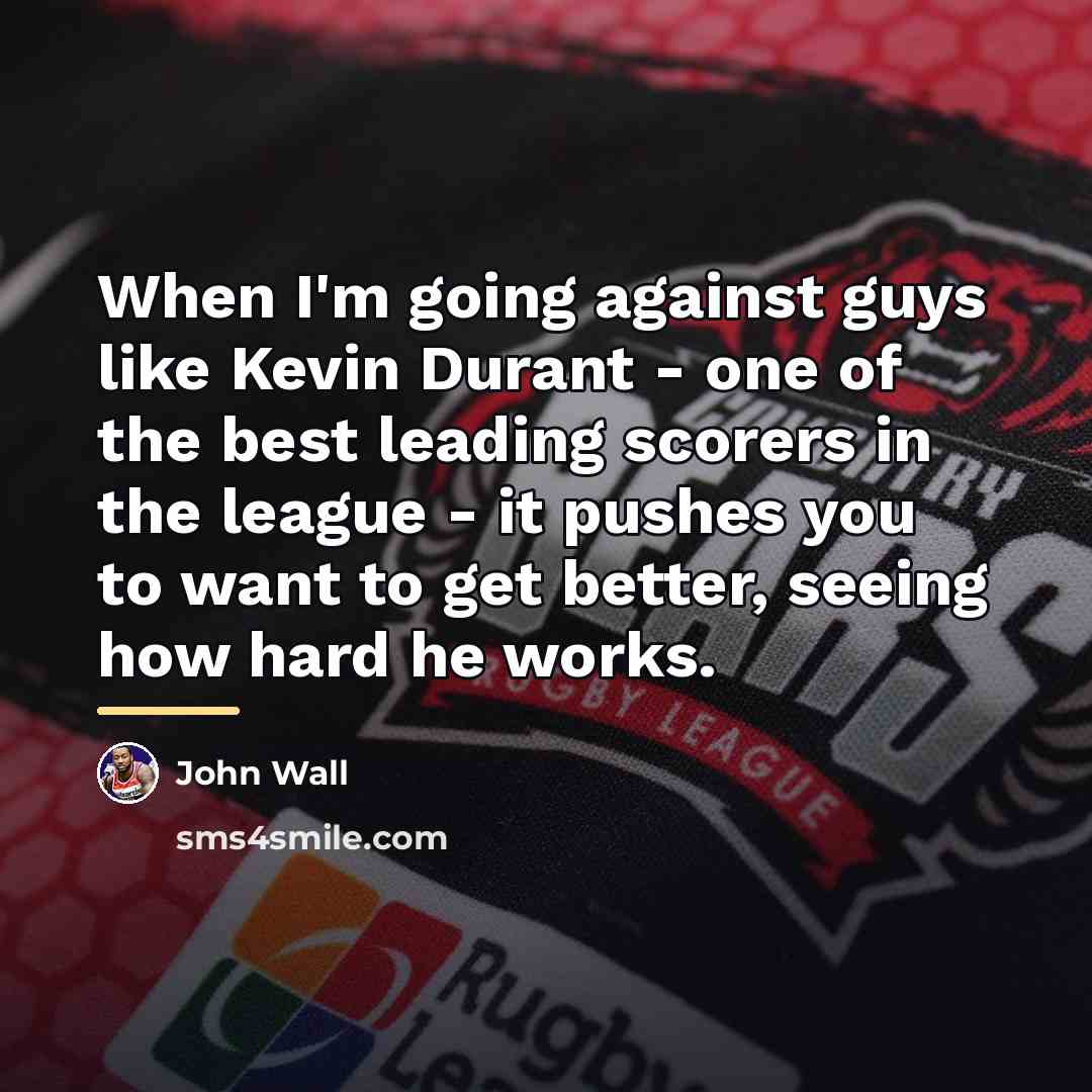 “When I'm going against guys like Kevin Durant - one…” quote by John Wall