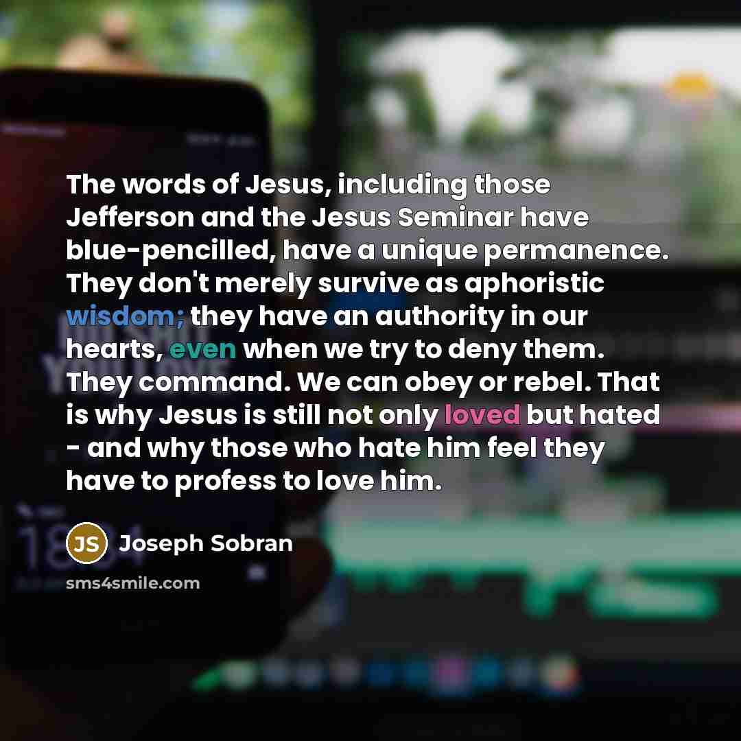 “The words of Jesus, including those Jefferson and the Jesus…” quote by Joseph Sobran