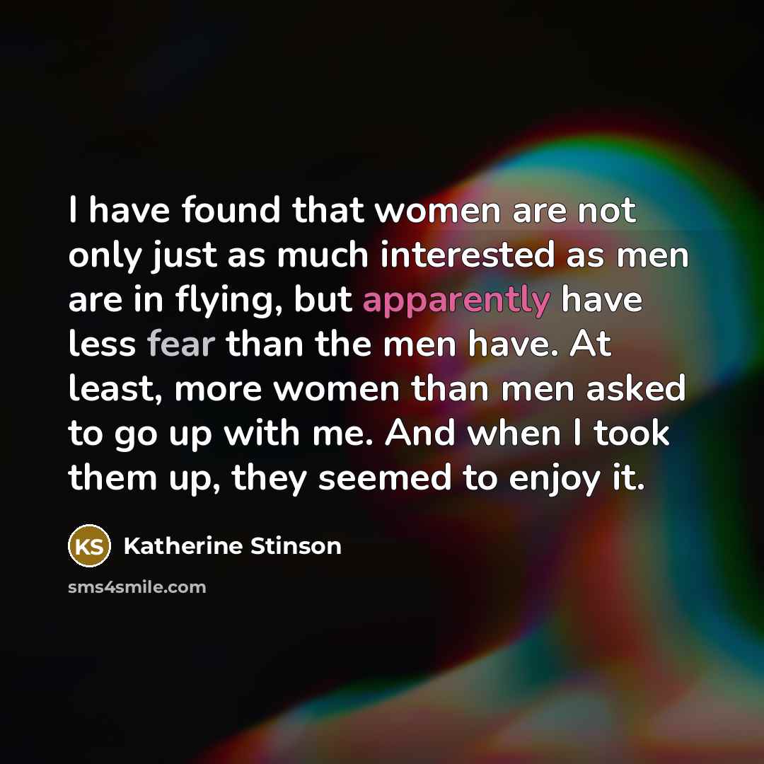 “I have found that women are not only just as…” quote by Katherine Stinson