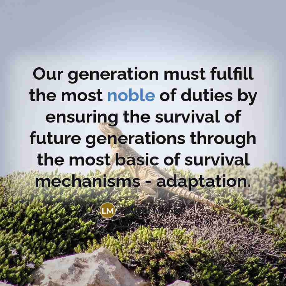 “Our generation must fulfill the most noble of duties by…” quote by Leilani Munter