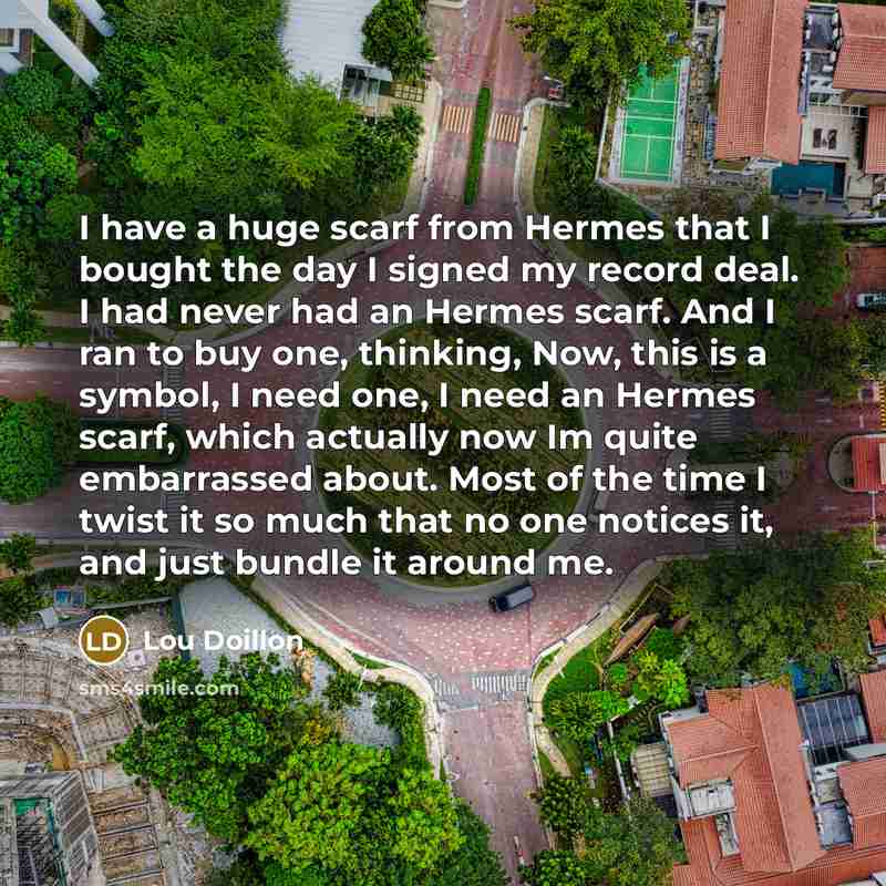 “I have a huge scarf from Hermes that I bought…” quote by Lou Doillon