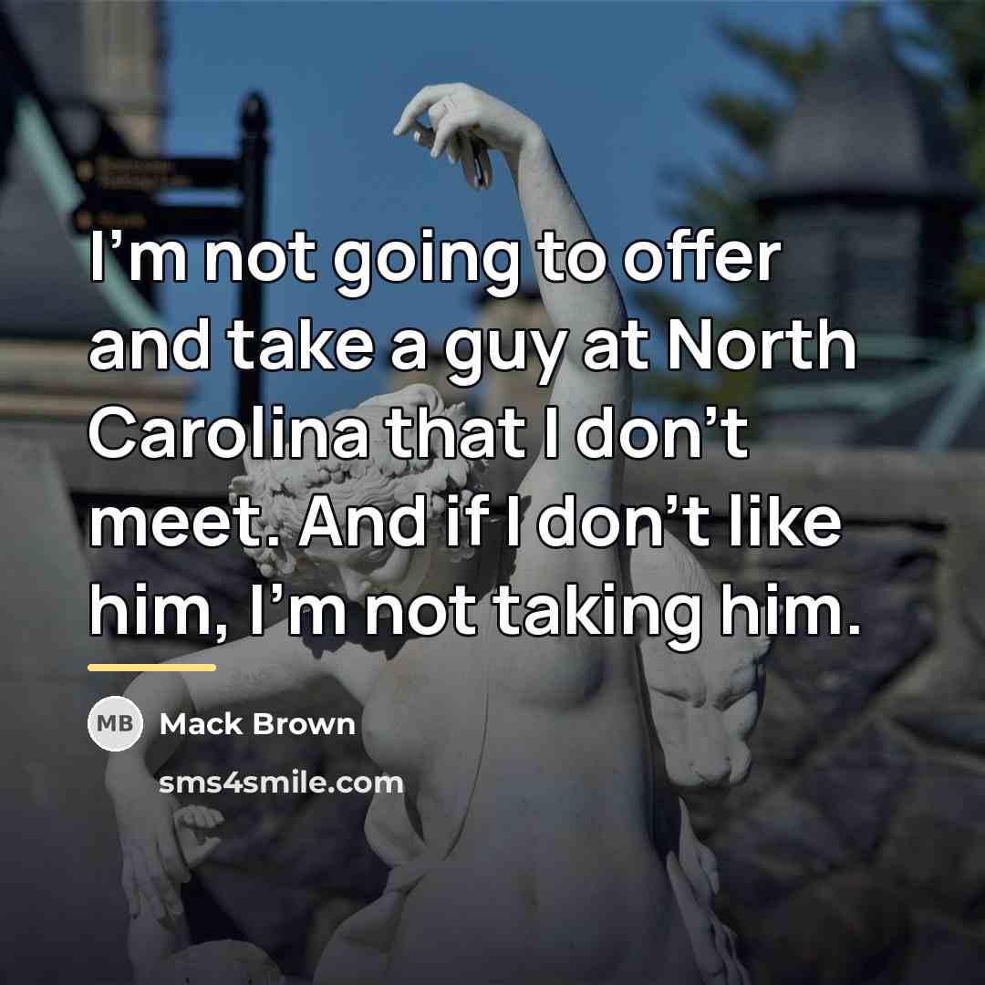 “I'm not going to offer and take a guy at…” quote by Mack Brown