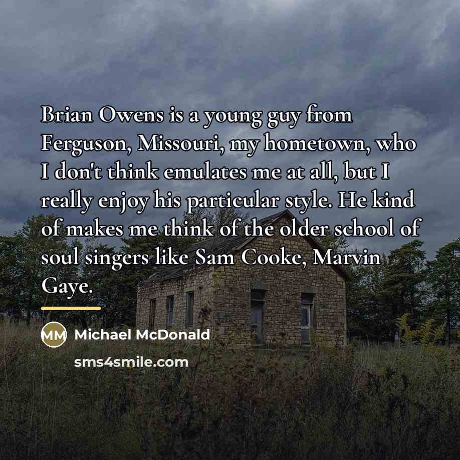 “Brian Owens is a young guy from Ferguson, Missouri, my…” quote by Michael McDonald