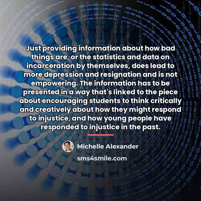 “Just providing information about how bad things are, or the…” quote by Michelle Alexander