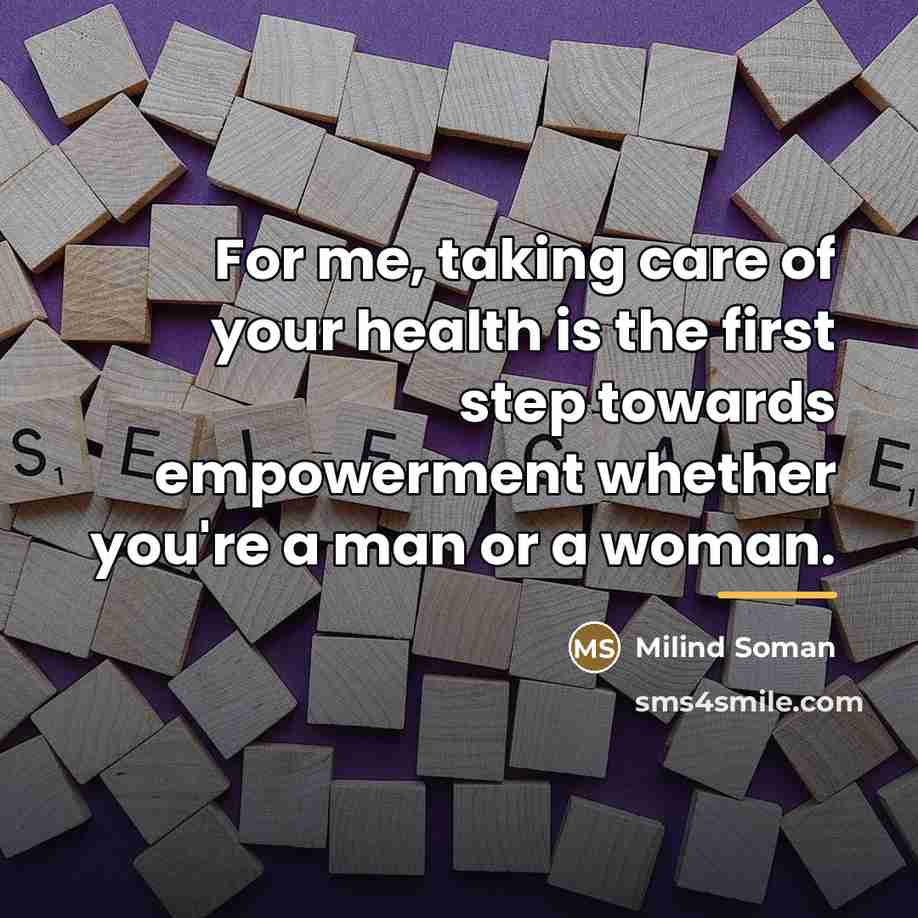 “For me, taking care of your health is the first…” quote by Milind Soman