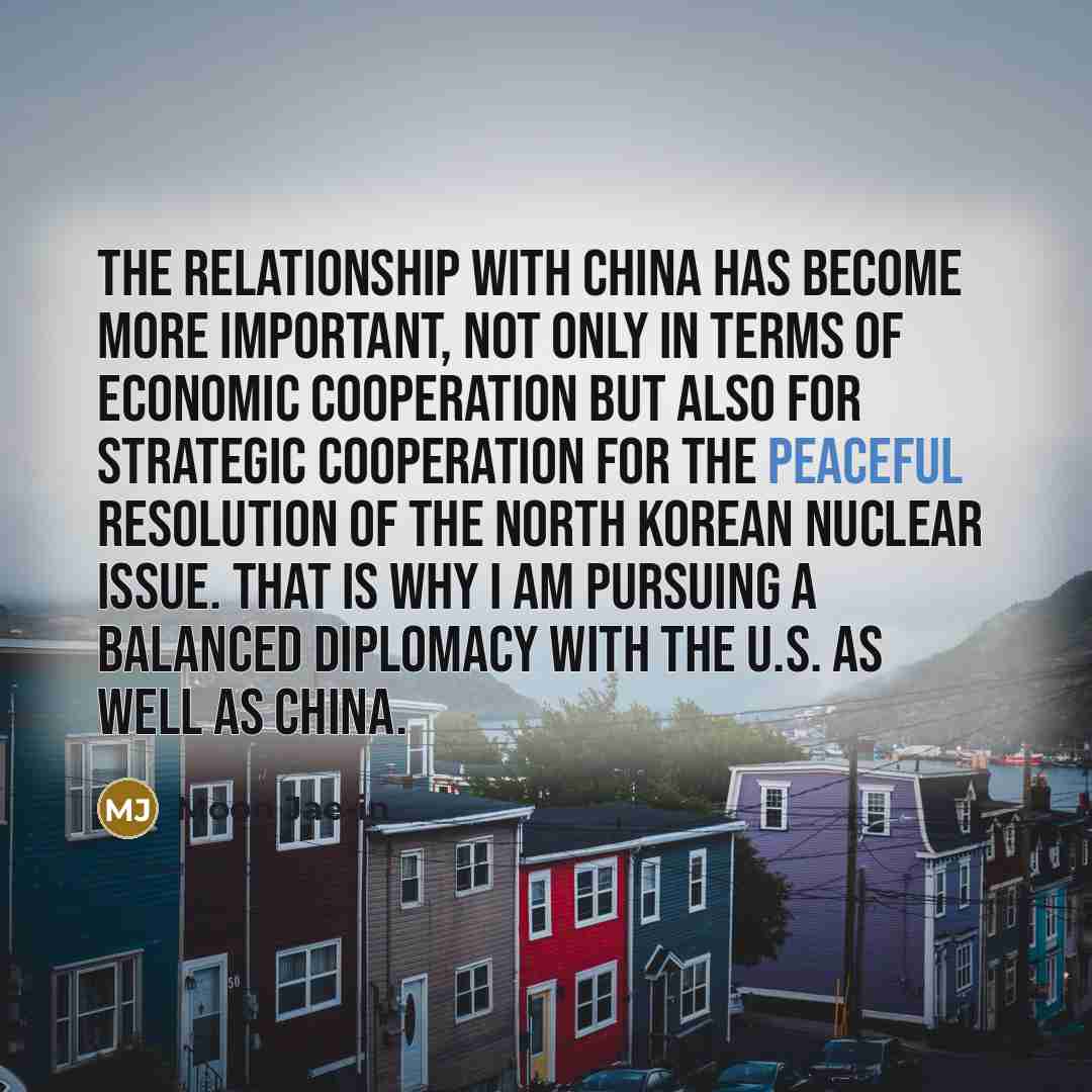 “The relationship with China has become more important, not only…” quote by Moon Jae-in