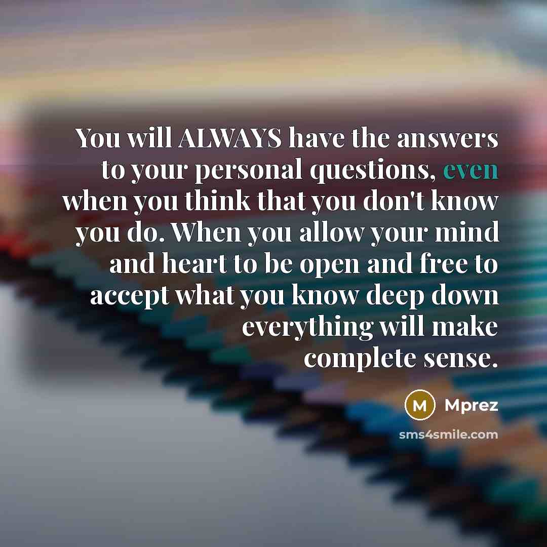 “You will ALWAYS have the answers to your personal questions,…” quote by Mprez