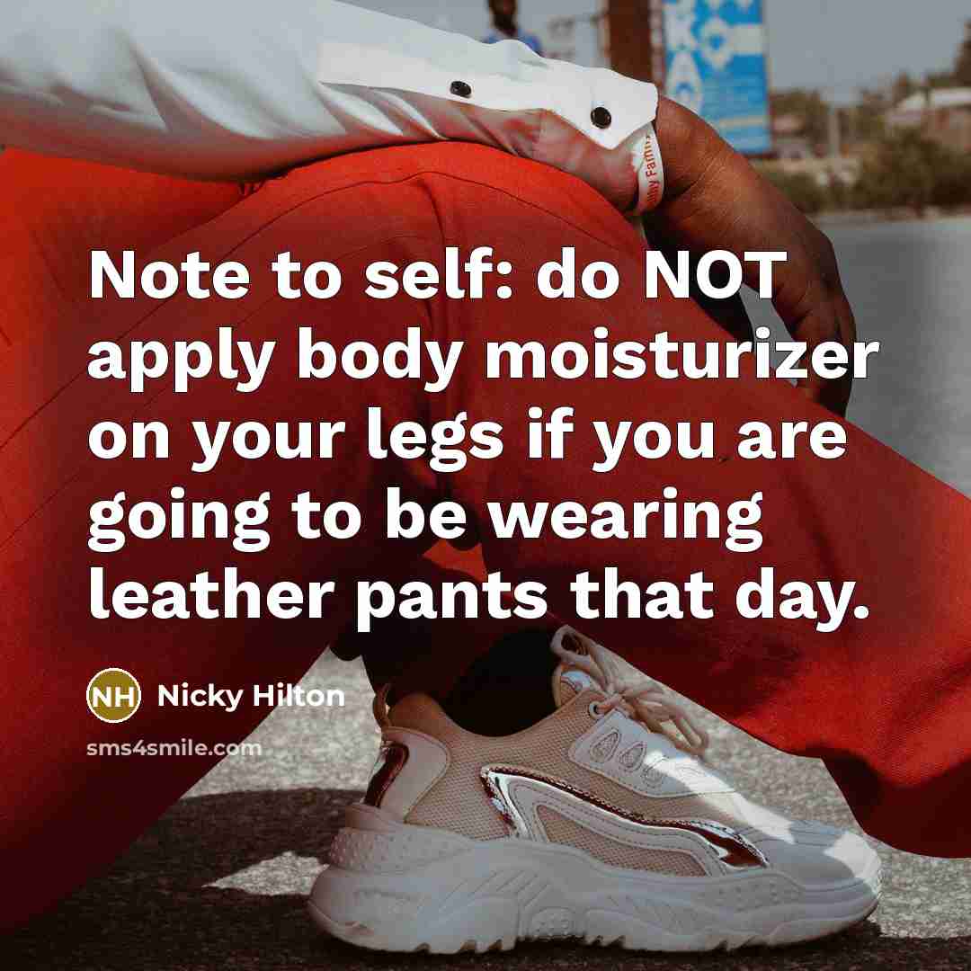 “Note to self: do NOT apply body moisturizer on your…” quote by Nicky Hilton