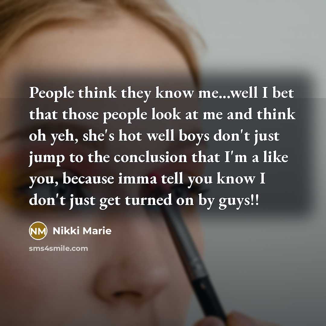 “People think they know me...well I bet that those people…” quote by Nikki Marie