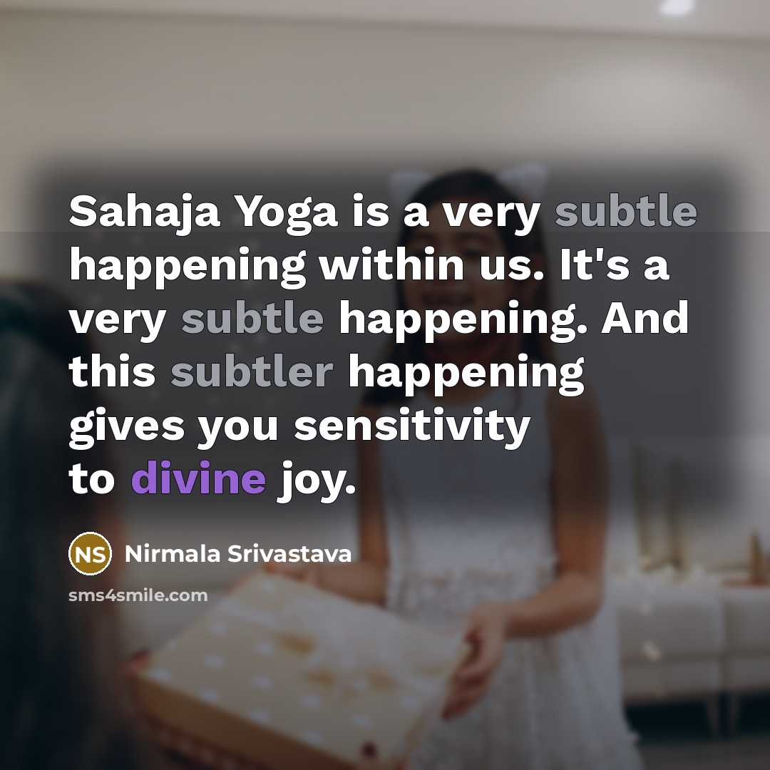 “Sahaja Yoga is a very subtle happening within us. It's…” quote by Nirmala Srivastava