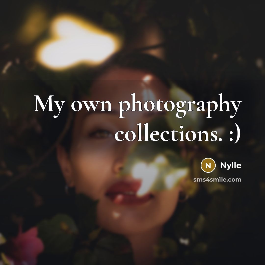 “My own photography collections. :)…” quote by Nylle