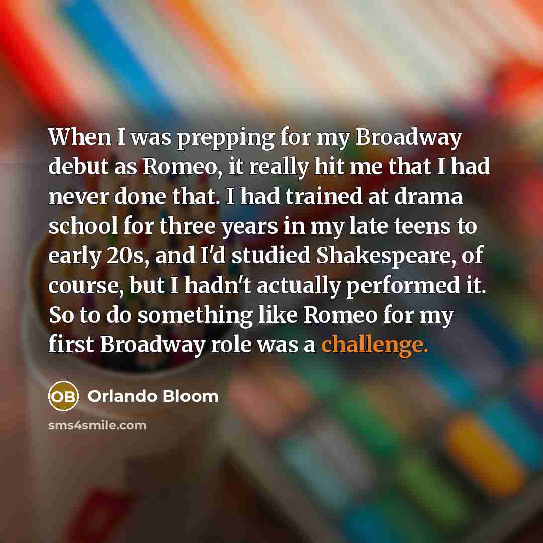 “When I was prepping for my Broadway debut as Romeo,…” quote by Orlando Bloom