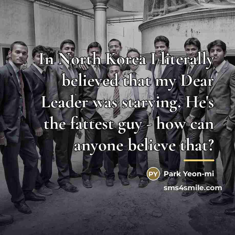 “In North Korea I literally believed that my Dear Leader…” quote by Park Yeon-mi