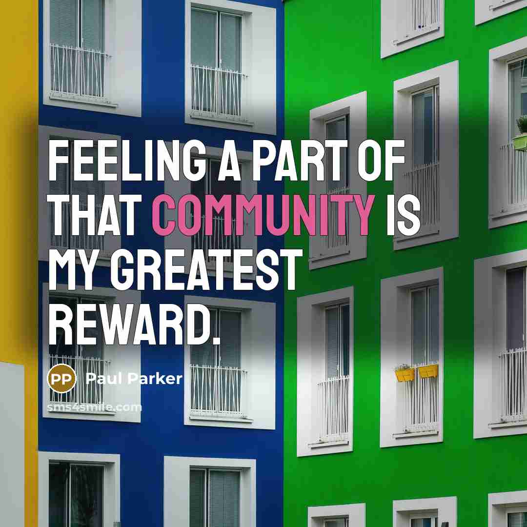 “Feeling a part of that community is my greatest reward.…” quote by Paul Parker