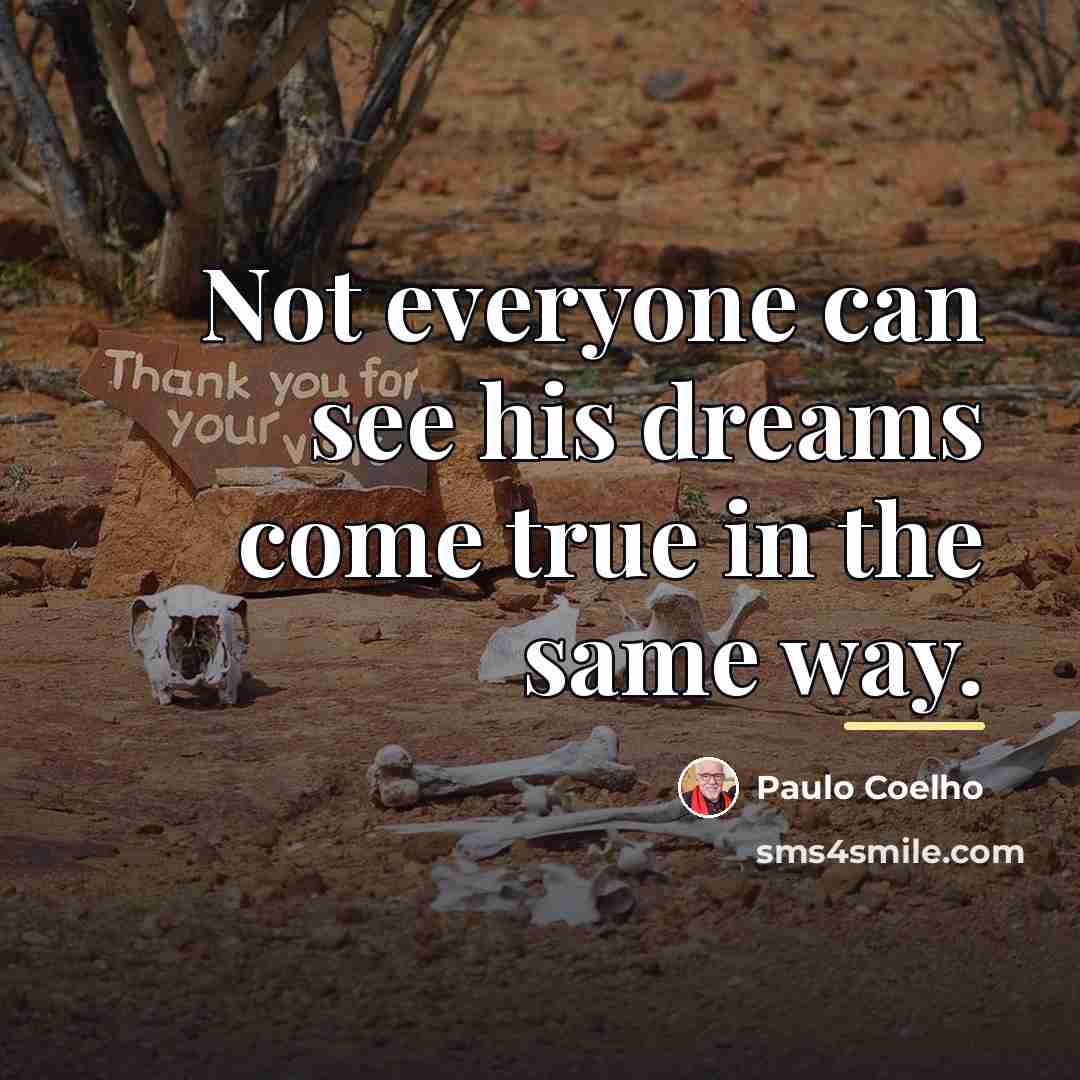 “Not everyone can see his dreams come true in the…” quote by Paulo Coelho