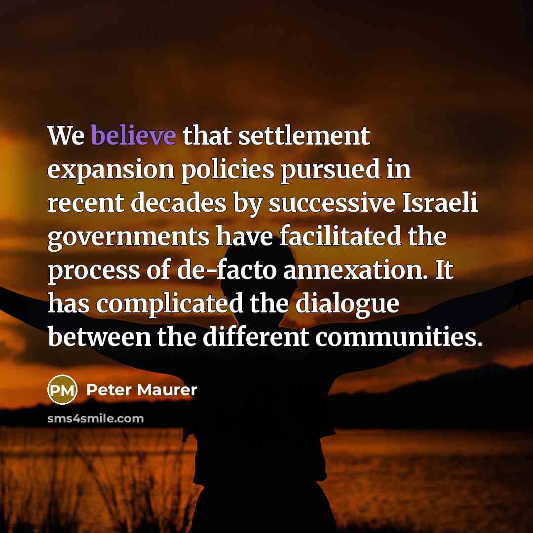“We believe that settlement expansion policies pursued in recent decades…” quote by Peter Maurer