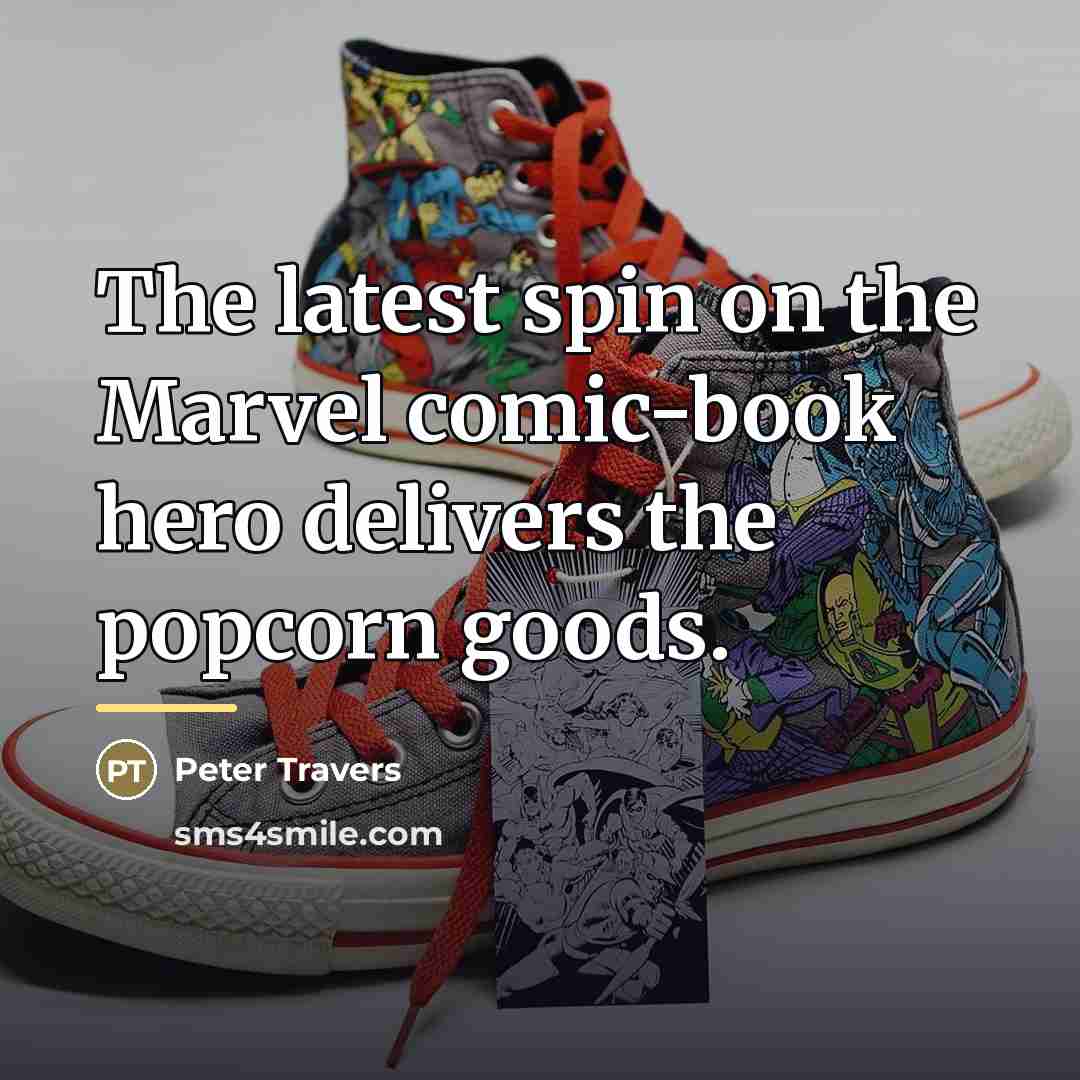 “The latest spin on the Marvel comic-book hero delivers the…” quote by Peter Travers