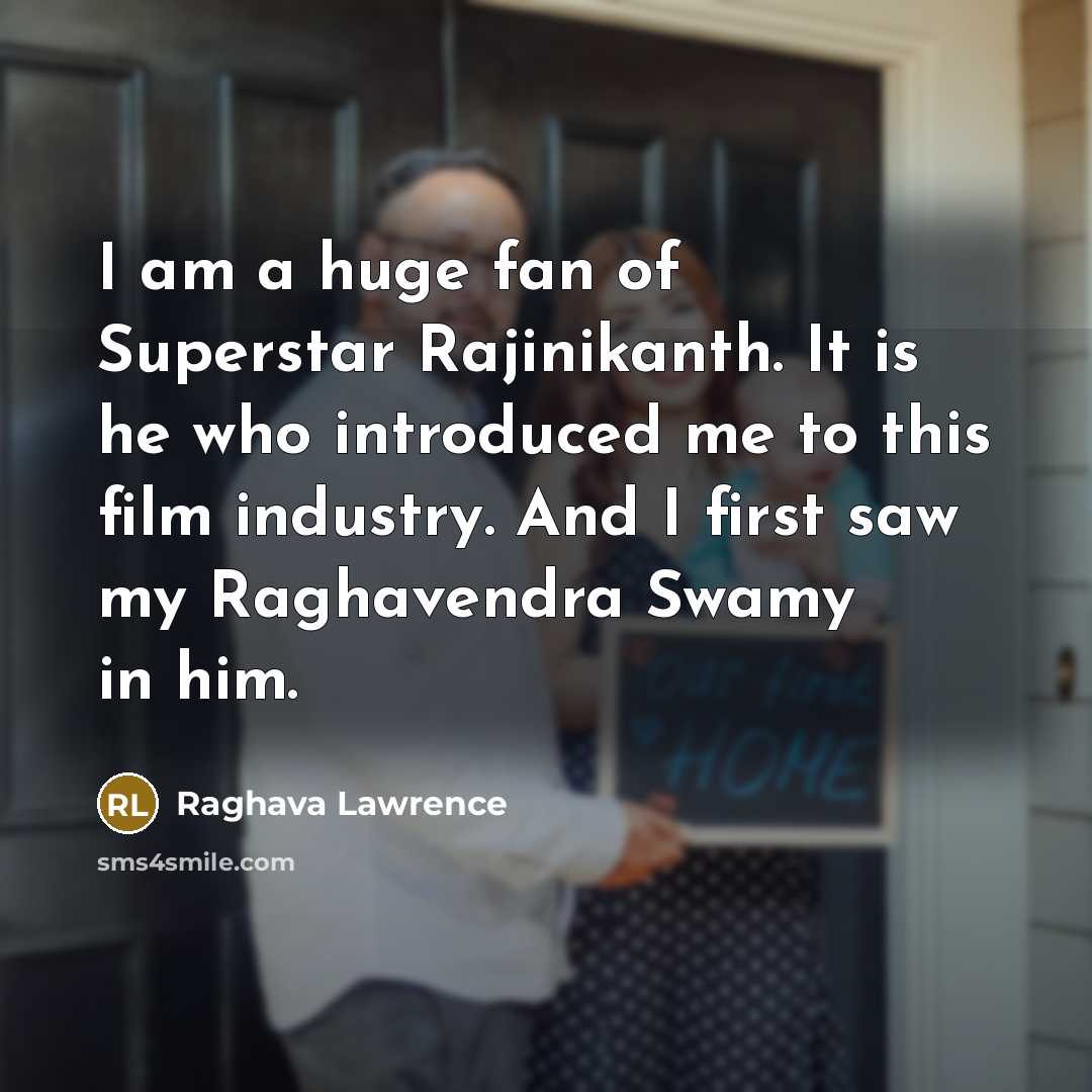 “I am a huge fan of Superstar Rajinikanth. It is…” quote by Raghava Lawrence