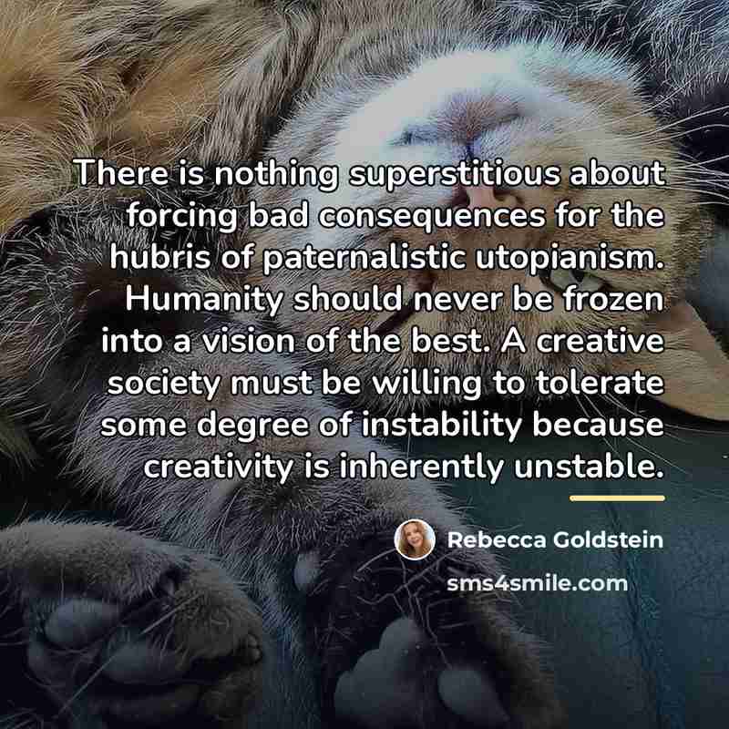 “There is nothing superstitious about forcing bad consequences for the…” quote by Rebecca Goldstein