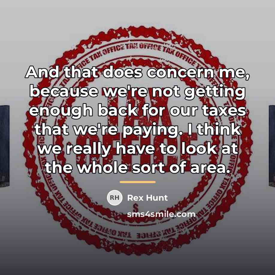 “And that does concern me, because we're not getting enough…” quote by Rex Hunt