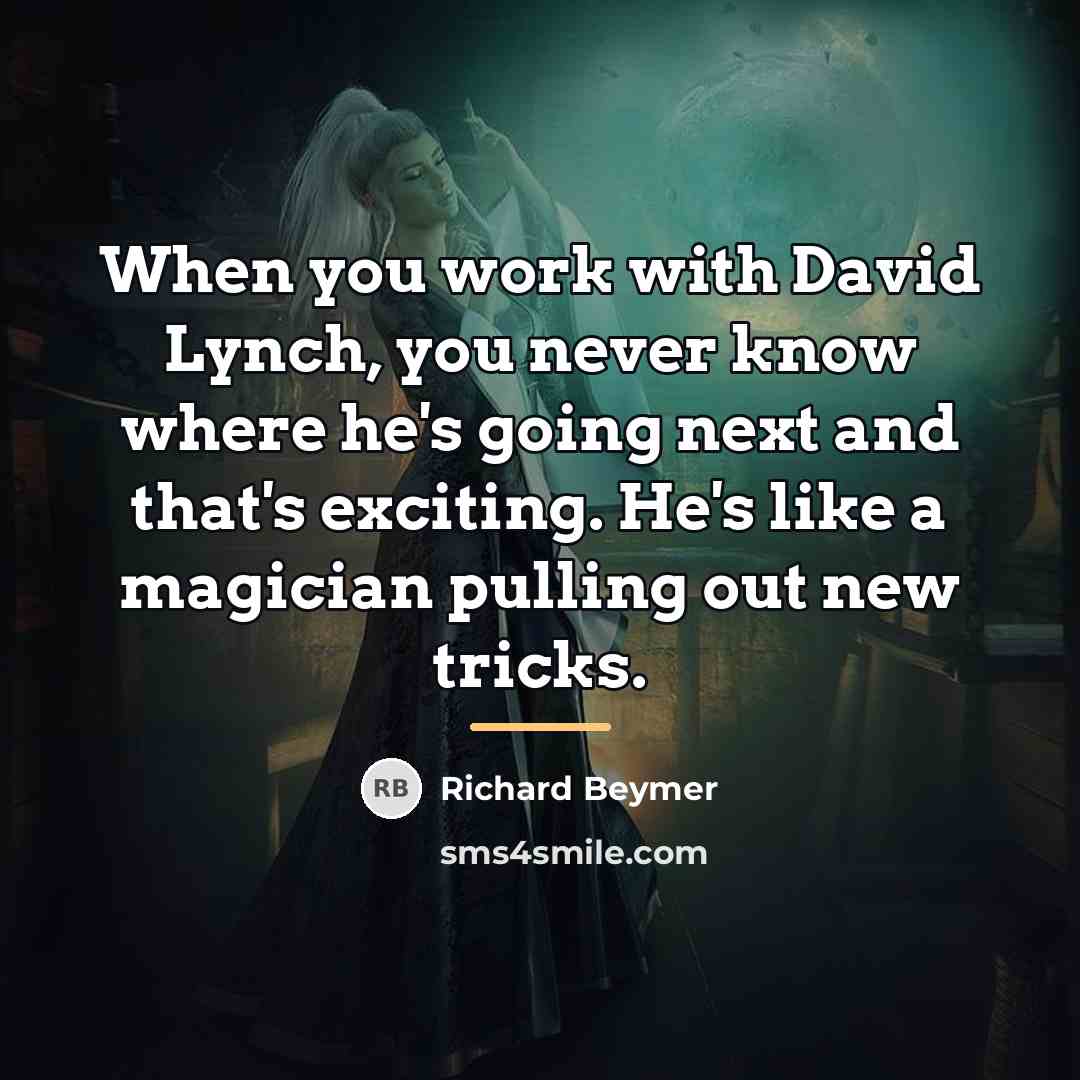 “When you work with David Lynch, you never know where…” quote by Richard Beymer
