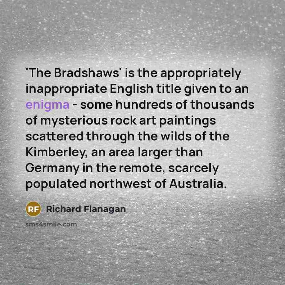“'The Bradshaws' is the appropriately inappropriate English title given to…” quote by Richard Flanagan