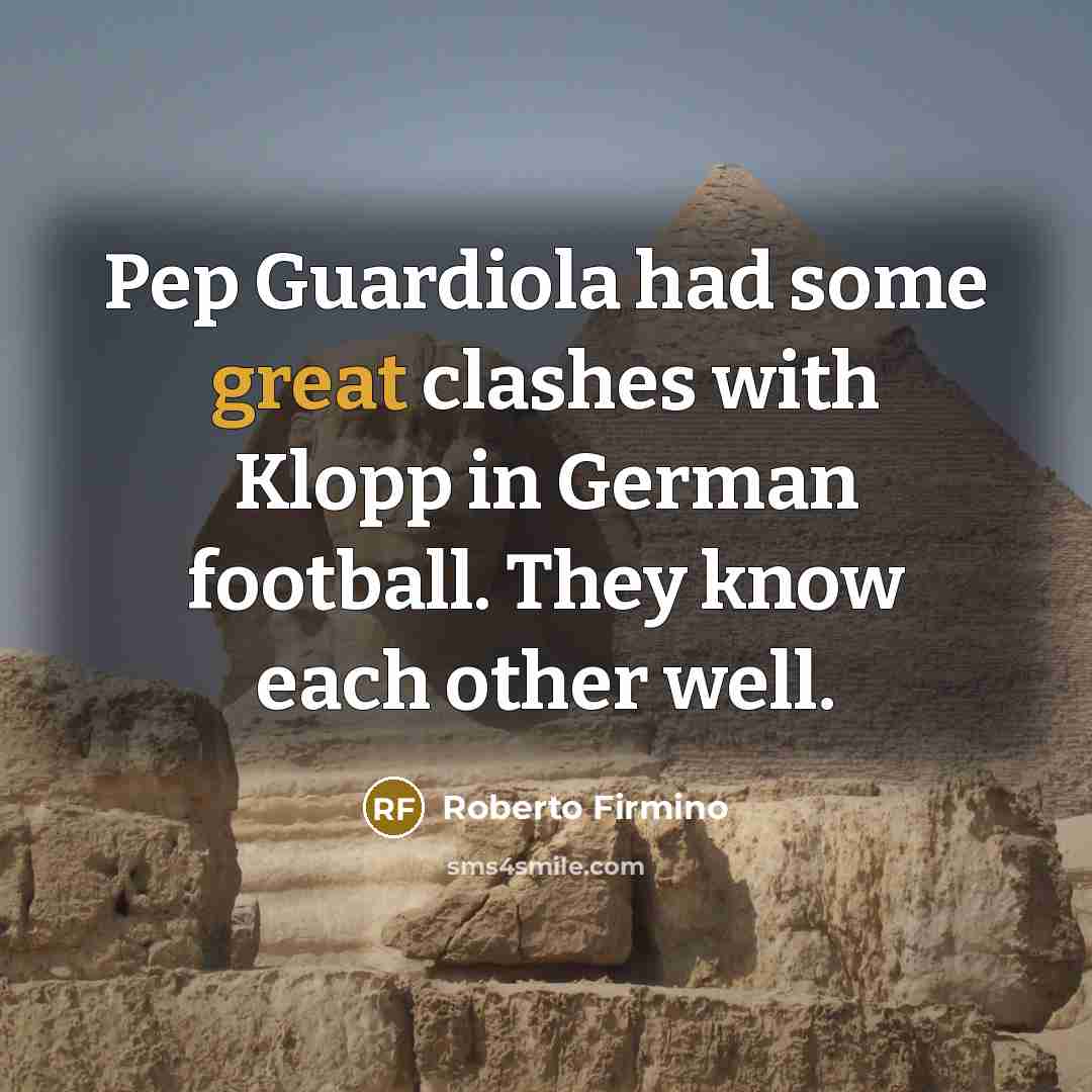 “Pep Guardiola had some great clashes with Klopp in German…” quote by Roberto Firmino