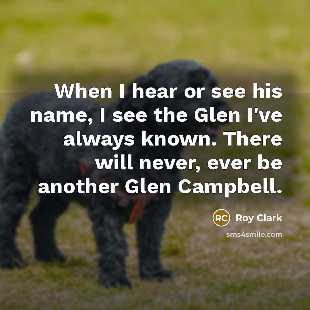 “When I hear or see his name, I see the…” quote by Roy Clark