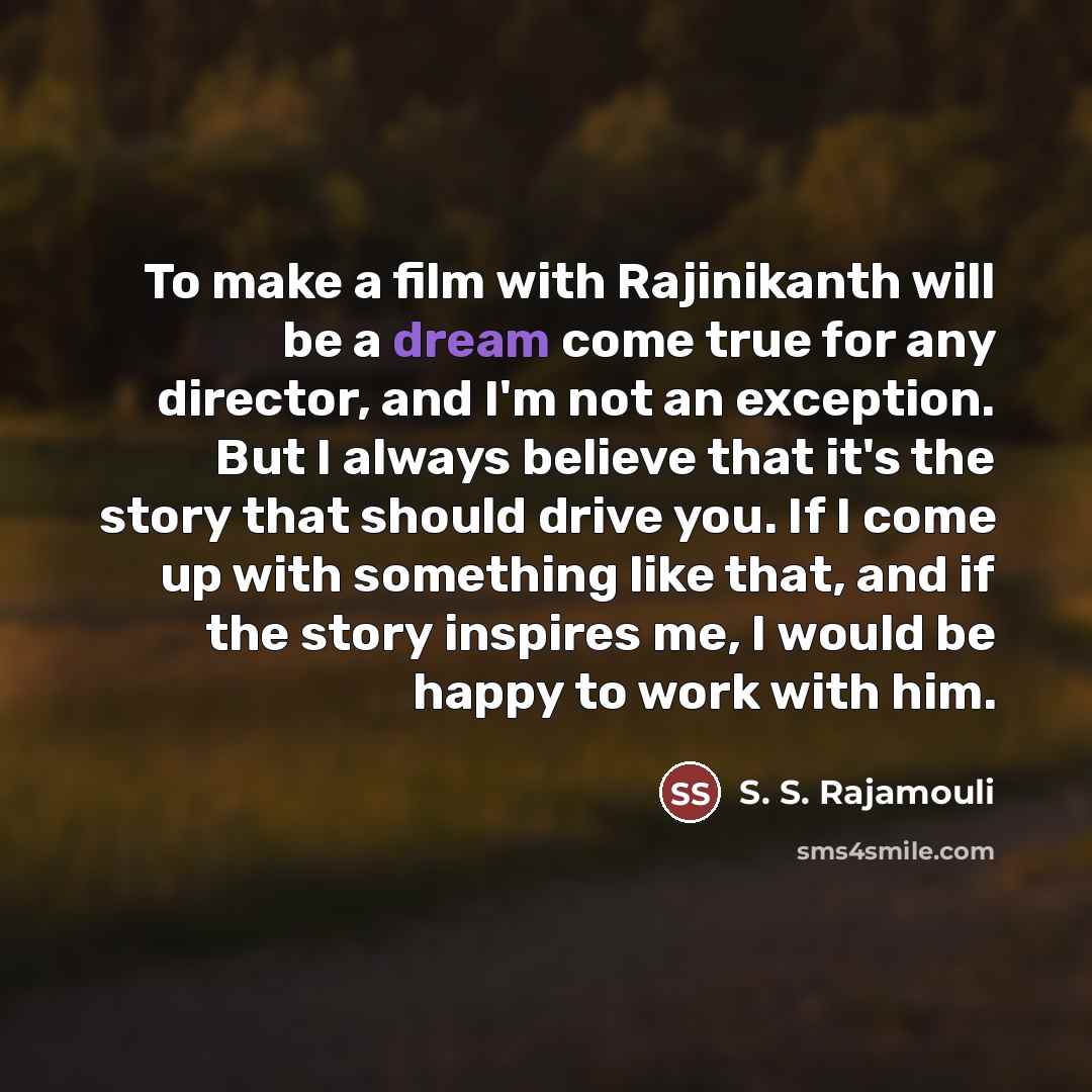 “To make a film with Rajinikanth will be a dream…” quote by S. S. Rajamouli