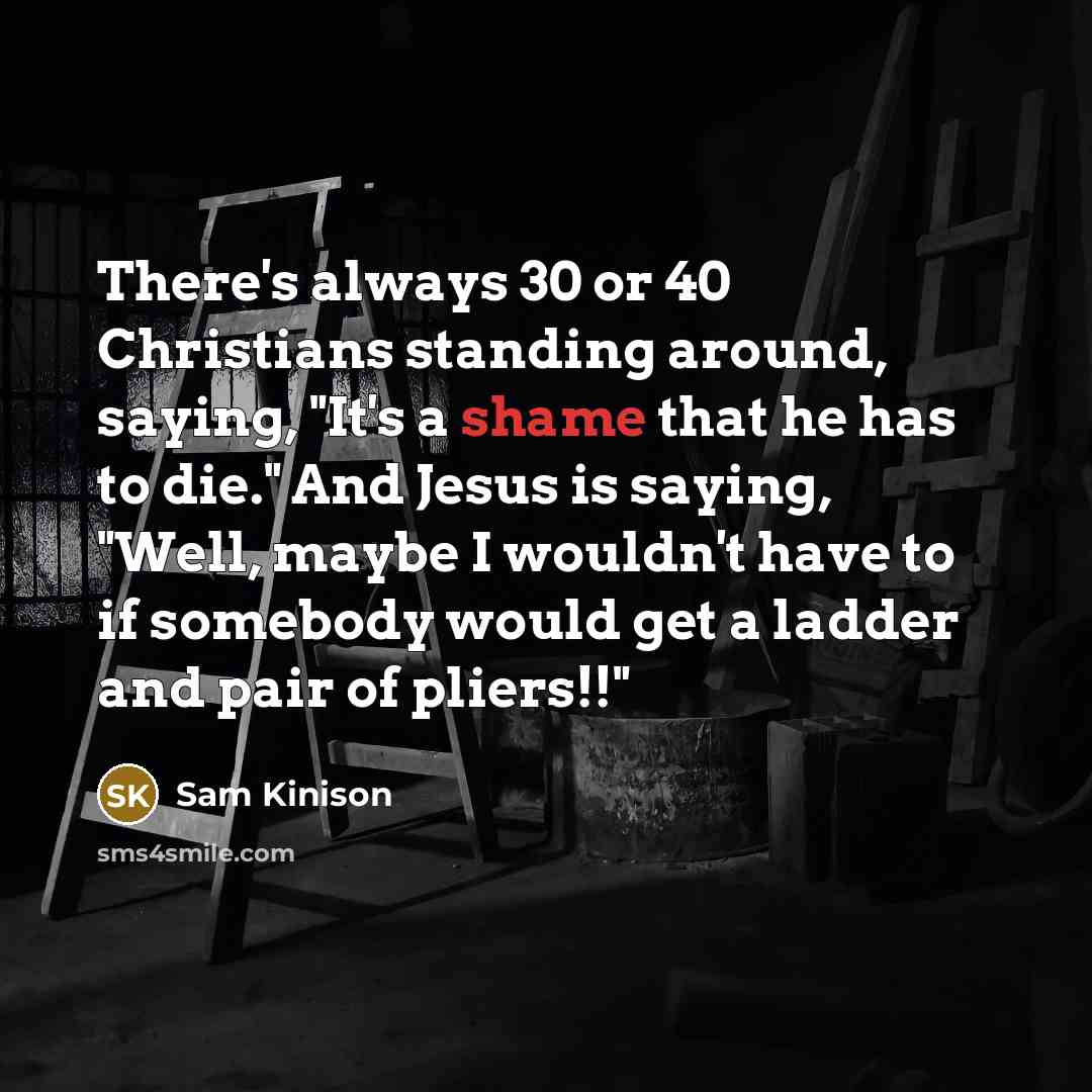 “There's always 30 or 40 Christians standing around, saying, "It's…” quote by Sam Kinison