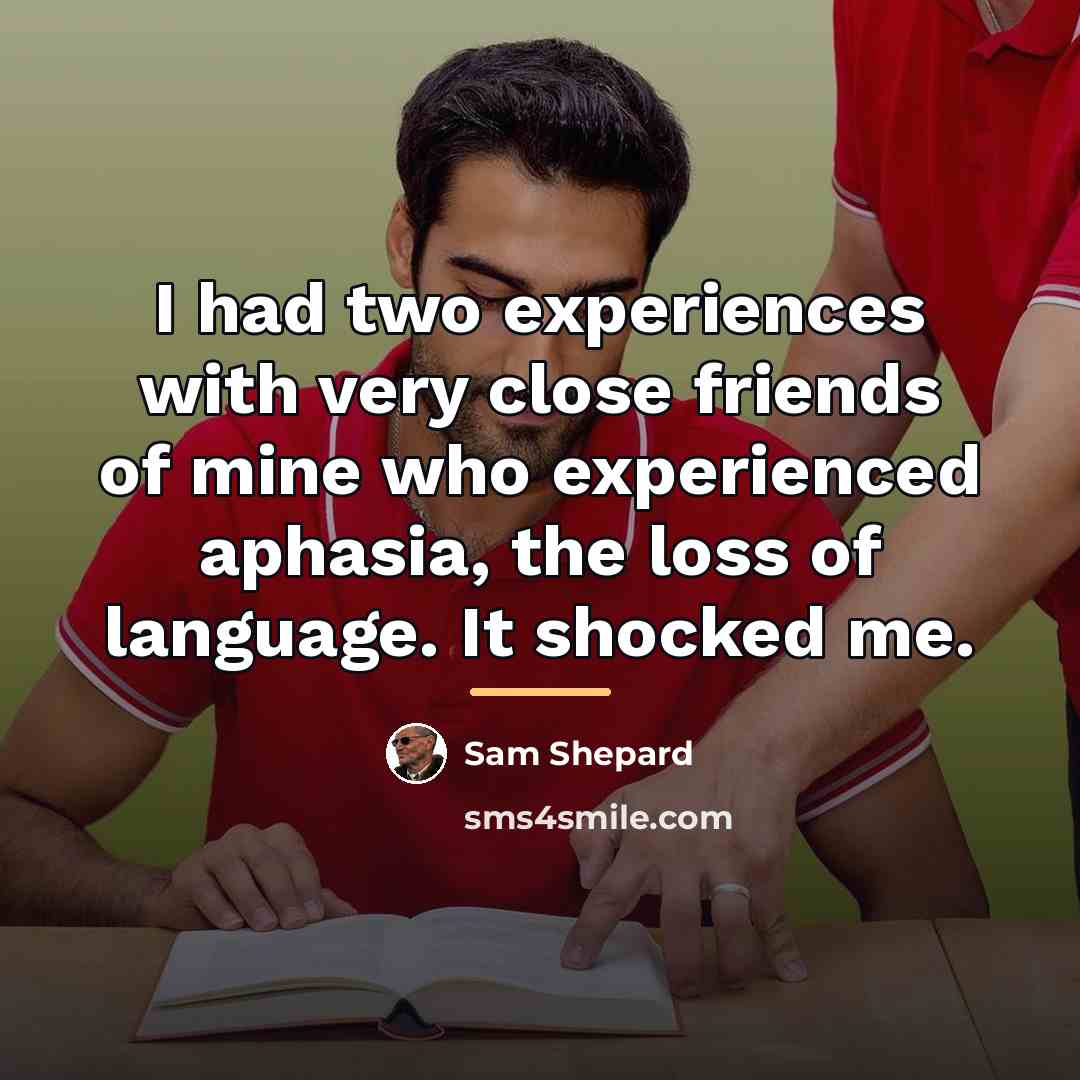 “I had two experiences with very close friends of mine…” quote by Sam Shepard