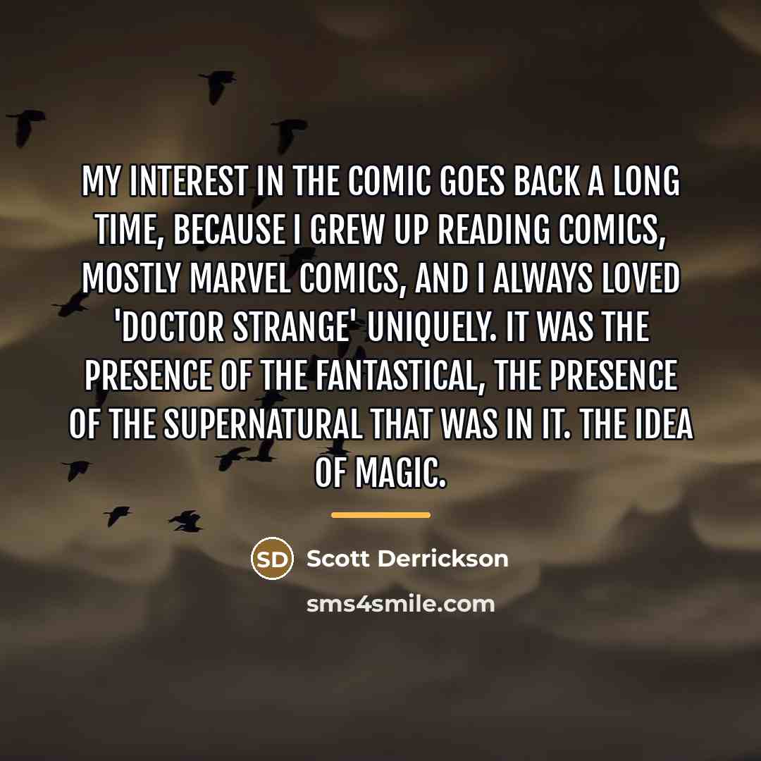 “My interest in the comic goes back a long time,…” quote by Scott Derrickson