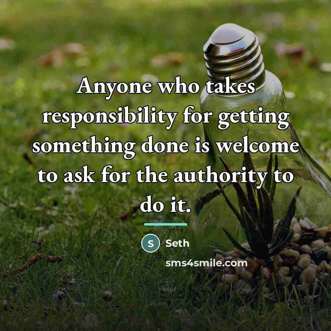 “Anyone who takes responsibility for getting something done is welcome…” quote by Seth
