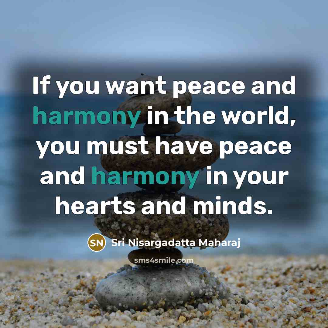 “If you want peace and harmony in the world, you…” quote by Sri Nisargadatta Maharaj