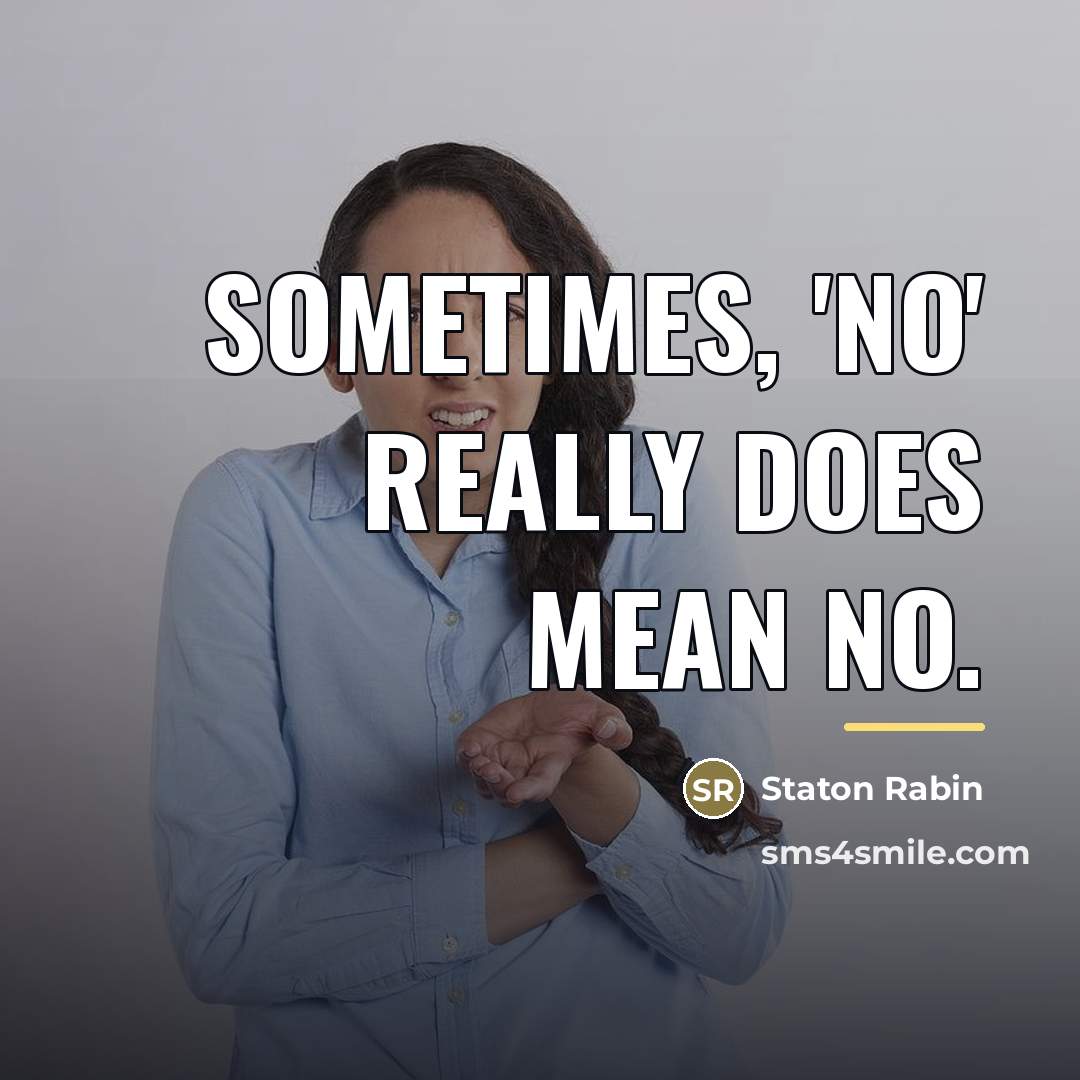 “Sometimes, 'no' really does mean no.…” quote by Staton Rabin