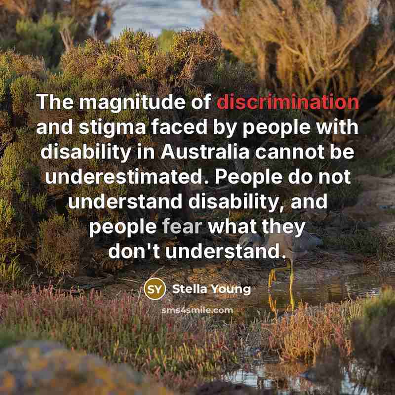 “The magnitude of discrimination and stigma faced by people with…” quote by Stella Young