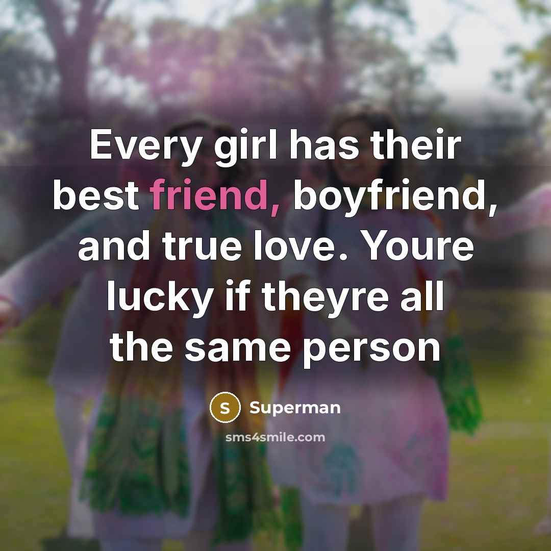 “Every girl has their best friend, boyfriend, and true love.…” quote by Superman