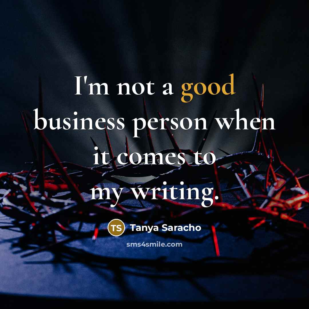 “I'm not a good business person when it comes to…” quote by Tanya Saracho