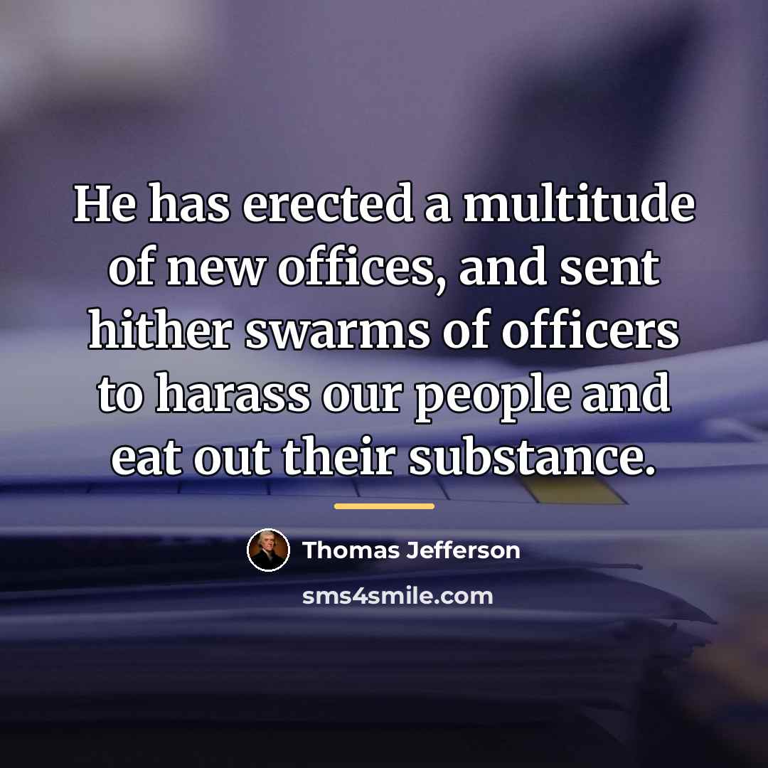 “He has erected a multitude of new offices, and sent…” quote by Thomas Jefferson