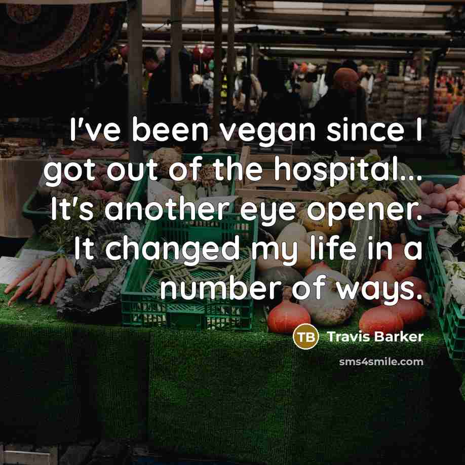 “I've been vegan since I got out of the hospital...…” quote by Travis Barker