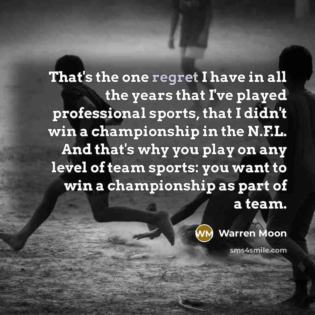 “That's the one regret I have in all the years…” quote by Warren Moon