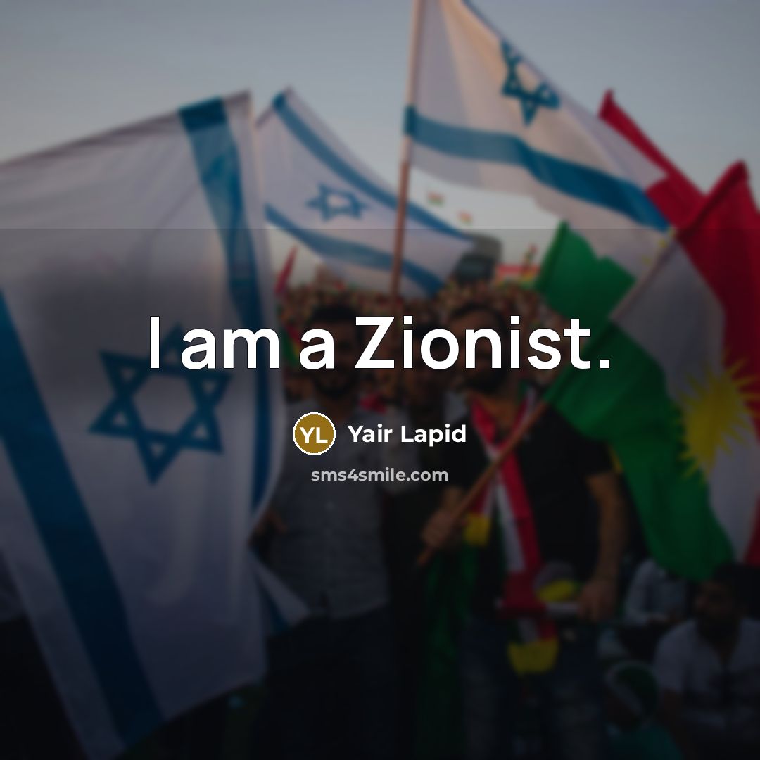 “I am a Zionist.” quote by Yair Lapid