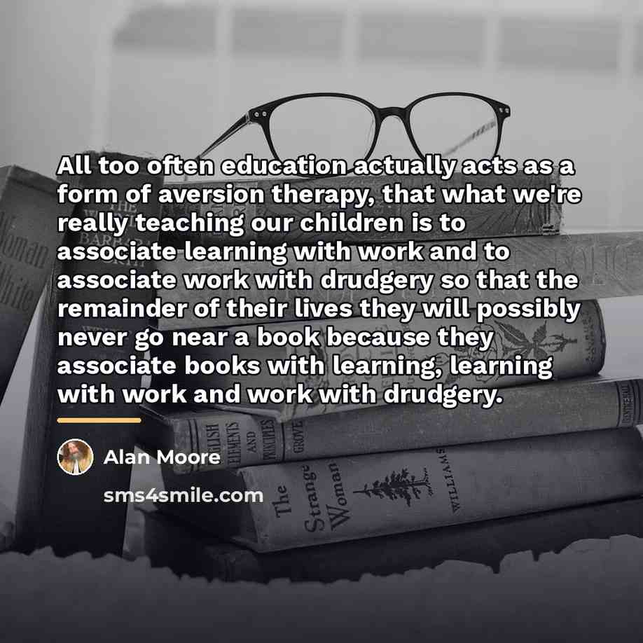 “All too often education actually acts as a form of…” quote by Alan Moore